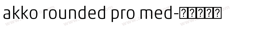 akko rounded pro med字体转换